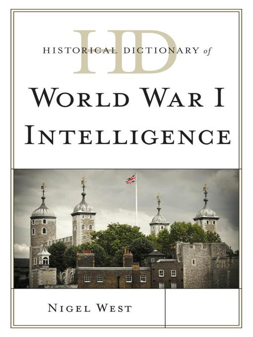 Title details for Historical Dictionary of World War I Intelligence by Nigel West - Available